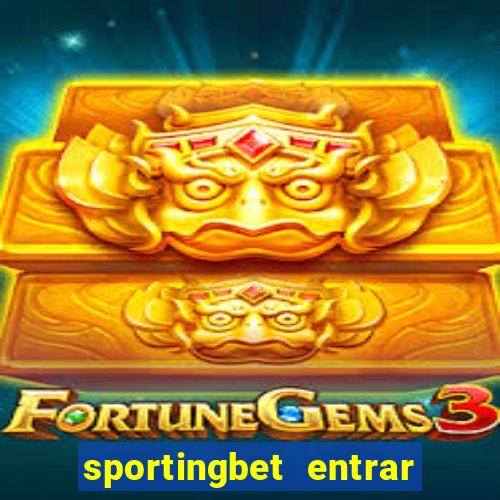 sportingbet entrar na minha conta